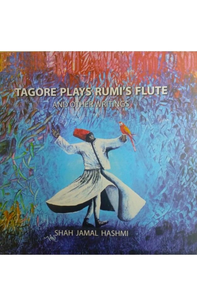 Tagore plays rumi flute and other writings